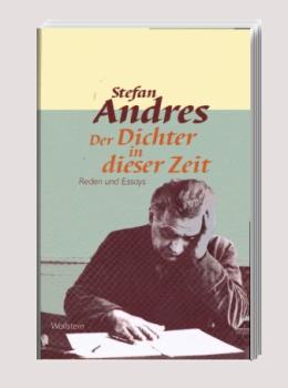 Andres, Stefan: Werke in Einzelausgaben; Teil: Der Dichter in dieser Zeit : Reden und Essays.