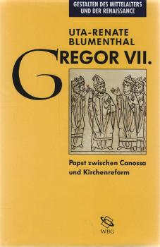 Gregor VII. : Papst zwischen Canossa und Kirchenreform.