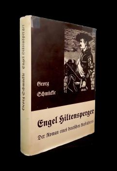 Engel Hiltensperger. Roman eines deutschen Aufrührers.
