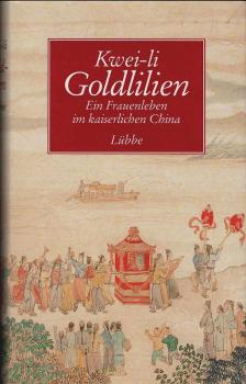 Goldlilien : ein Frauenleben im kaiserlichen China.