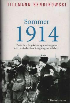Sommer 1914 : zwischen Begeisterung und Angst - wie Deutsche den Kriegsbeginn erlebten.