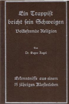 Ein Trappist bricht sein Schweigen : Volksfremde Religion ; Erkenntnisse aus e. 15jähr. Klosterleben.