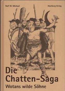 Die Chatten-Saga : Wotans wilde Söhne.