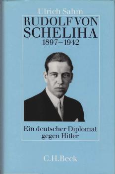 Rudolf von Scheliha : 1897 - 1942 ; ein deutscher Diplomat gegen Hitler.