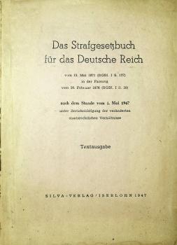 Das Strafgesetzbuch für das Deutsche Reich vom 15. Mai 1871 (RGBl. I S. 127) in d. Fassung vom 26. Febr. 1876 (RGBl. I S. 39) nach d. Stande vom 1. Mai 1947 unter Berücksicht. d. veränd. staatsrechtl. Verhältnisse