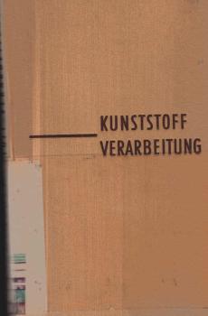 Kunststoff-Verarbeitung : Ein Streifzug durch d. jüngste Entwicklung.