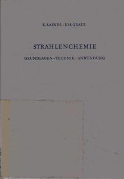 Strahlenchemie : Grundlagen, Technik, Anwendung.