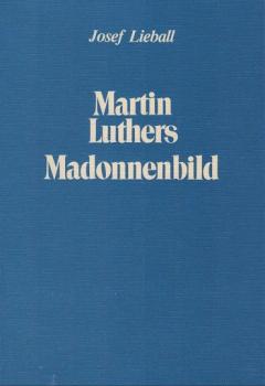 Martin Luthers Madonnenbild : e. ikonograph. u. mariolog. Studie.