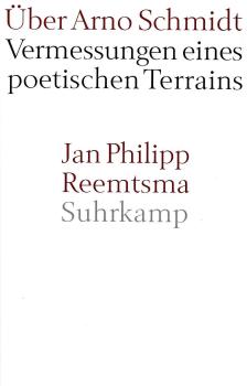Über Arno Schmidt : Vermessungen eines poetischen Terrains.