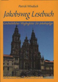 Jakobsweg-Lesebuch : [geschichtlicher Wegbereiter für Jakobspilger].