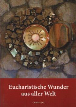 Eucharistische Wunder aus aller Welt.
