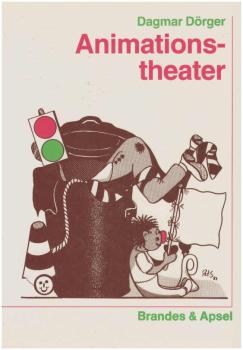 Animationstheater : Kommunikationsstrukturen und pädagogische Implikationen.