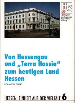 Von Hessengau und "Terra Hassia" zum heutigen Land Hessen.