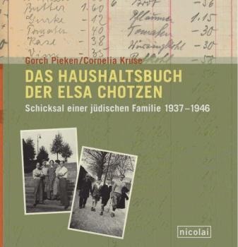 Das Haushaltsbuch der Elsa Chotzen : Schicksal einer jüdischen Familie 1937 - 1946.