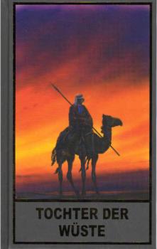 Tochter der Wüste: und weitere neue arabische Abenteuer mit Kara Ben Nemsi und Hadschi Halef Omar