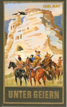 May, Karl: Karl May's gesammelte Werke; Teil: Bd. 35., Unter Geiern : Erzählungen aus dem wilden Westen