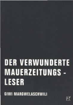 Der verwunderte Mauerzeitungsleser : Essay.
