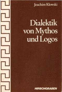 Dialektik von Mythos und Logos : vom Sinn d. Beschäftigung mit d. Griechischen.