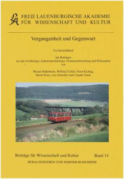 Vergangenheit und Gegenwart : ein Sammelband mit Beiträgen aus der Archäologie, Industriearchäologie, Ortsnamenforschung und Philosophie.