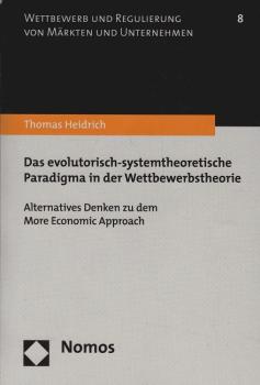 Das evolutorisch-systemtheoretische Paradigma in der Wettbewerbstheorie : alternatives Denken zu dem more economic approach.