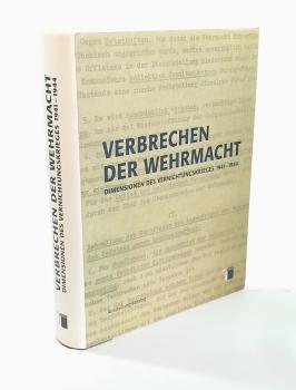 Verbrechen der Wehrmacht. Dimensionen des Vernichtungskrieges 1941 - 1944 . Ausstellungskatalog.