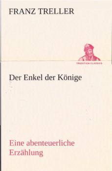 Der Enkel der Könige : Eine abenteuerliche Erzählung.