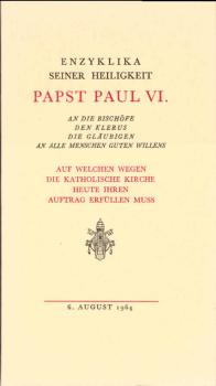 Enzyklika Ecclesiam suam : [Rundschreiben] vom 6. Aug. 1964 über d. Kirche, ihre Erneuerung u. ihre Sendung in d. Welt. [Mit Zwischentiteln, Marginalien u.e. Sachreg.].