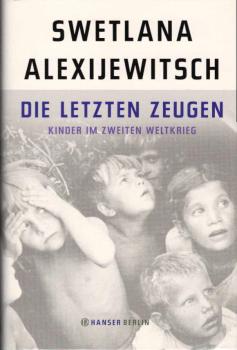 Die letzten Zeugen : Kinder im Zweiten Weltkrieg.