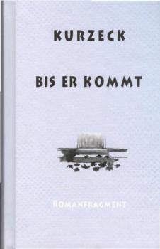 Bis er kommt : Romanfragment.
