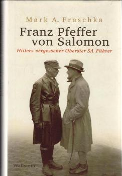 Franz Pfeffer von Salomon : Hitlers vergessener Oberster SA-Führer.