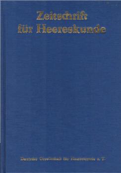 Zeitschrift für Heereskunde : wissenschaftliches Organ für d. Kulturgeschichte d. Streitkräfte, ihre Bekleidung, Bewaffnung u. Ausrüstung, für heeresmuseale Nachrichten u. Sammler-Mitteilungen. 1940 bis 1944. Jahrgang 12 bis 16. [Nachdruck]