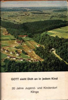 Gott sieht Dich an in jedem Kind : Kinderdorf Klinge. 20 Jahre Jugend- u. Kinderdorf Klinge.