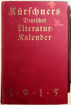 Kürschners Deutscher Literatur Kalender auf das Jahr 1915. Siebenunddreißigster Jahrgang. Mit zwei Portraits.