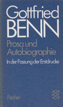 Benn, Gottfried: Gesammelte Werke in der Fassung der Erstdrucke; Teil: Prosa und Autobiographie in der Fassung der Erstdrucke.