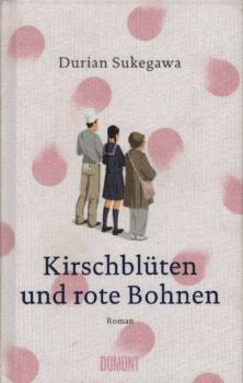 Kirschblüten und rote Bohnen : Roman.