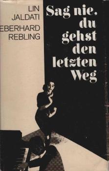 Sag nie, du gehst den letzten Weg : Erinnerungen.
