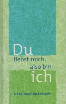Du liebst mich, also bin ich : Gedanken, Gebete, Meditationen.