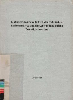 Einflußgrößen beim Betrieb der technischen Zinkelektrolyse und ihre Anwendung auf die Prozeßoptimierung
