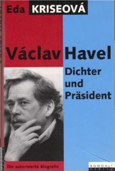 Václav Havel : Dichter und Präsident ; die autorisierte Biografie.