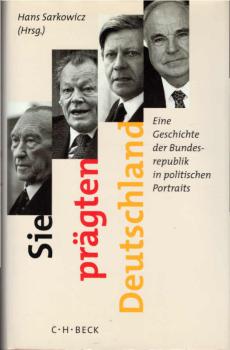 Sie prägten Deutschland : eine Geschichte der Bundesrepublik in politischen Portraits.