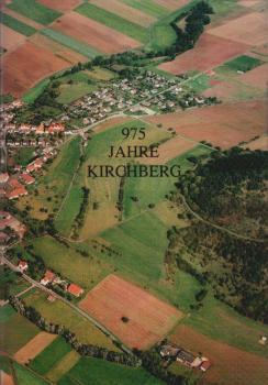 975 Jahre Kirchberg. Lebendige Geschichte unseres Dorfes am Wartberg.