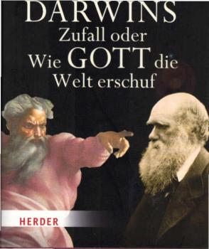 Darwins Zufall oder wie Gott die Welt erschuf.
