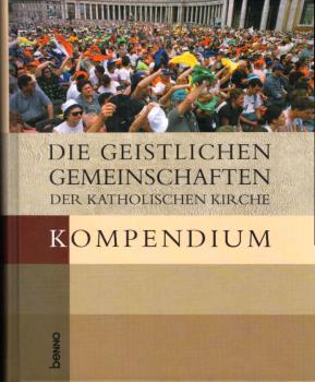 Die geistlichen Gemeinschaften der Katholischen Kirche : Kompendium.