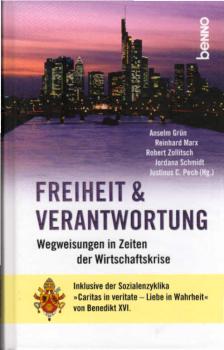 Freiheit & Verantwortung : Wegweisungen in Zeiten der Wirtschaftskrise ; [inklusive der Sozialenzyklika "Caritas in veritate - Liebe in Wahrheit" von Benedikt XVI.].