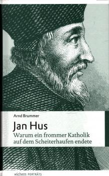 Jan Hus : warum ein frommer Katholik auf dem Scheiterhaufen endete.