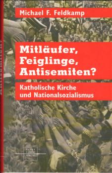 Mitläufer, Feiglinge, Antisemiten? : katholische Kirche und Nationalsozialismus.