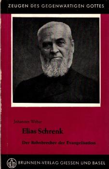 Elias Schrenk : Der Bahnbrecher d. Evangelisation.