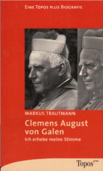 Clemens August von Galen : ich erhebe meine Stimme.