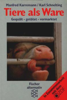 Tiere als Ware : gequält - getötet - vermarktet.