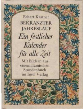 Bekränzter Jahreslauf : e. festl. Kalender für alle Zeit ; mit Bildern aus e. fläm. Stundenbuch.